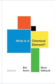 What Is A Chemical Element?: A Collection of Essays by Chemists, Philosophers, Historians, and Educators