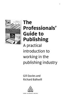 The Professionals' Guide to Publishing: A Practical Introduction to Working in the Publishing Industry