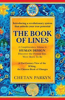The Book of Lines: A 21st Century View of the IChing, the Chinese Book of Changes (Discover the Person You Were Born To Be)