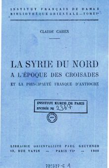 La Syrie du nord a l'époque des Croisades et la principauté d'Antioche