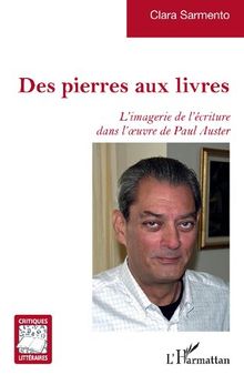 Des pierres aux livres: L’imagerie de l’écriture dans l’œuvre de Paul Auster: L’imagerie de l’écriture dans l’œuvre de Paul Auster