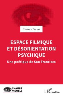 Espace filmique et désorientation psychique: Une poétique de San Francisco