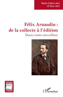 Félix Arnaudin : de la collecte à l'édition: Douze contes merveilleux