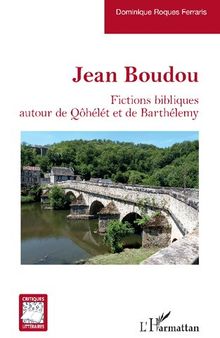 Jean Boudou: Fictions bibliques autour de Qôhélét et de Barthélemy