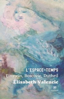 L’espace-temps: Einstein, Boscovic, Dutheil