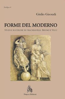 Forme del moderno. Studi e ricerche su Machiavelli, Bruno e Vico