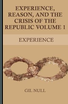 Experience, Reason, and the Crisis of the Republic Volume 1
