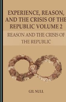 Experience, Reason, and the Crisis of the Republic Volume 2