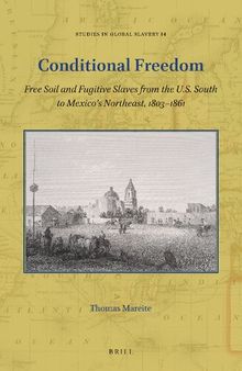 Conditional Freedom: Free Soil and Fugitive Slaves from the U.S. South to Mexico’s Northeast, 1803–1861