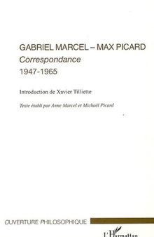Gabriel Marcel - Max Picard: Correspondance 1947-1965