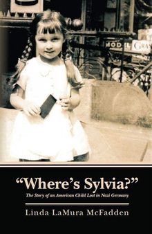 Where's Sylvia? The Story of an American Child Lost in Nazi Germany