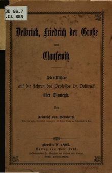 Delbrück, Friedrich der Große und Clausewitz : Streiflichter auf die Lehren des Professor Dr. Delbrück über Strategie