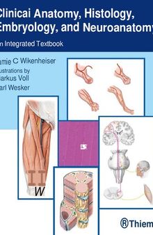 Clinical Anatomy, Histology, Embryology, and Neuroanatomy - An Integrated Textbook (Nov 30, 2022)_(1626234116)_(Thieme Medical Publishers).pdf