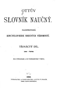 Ottův slovník naučný: Ilustrovaná encyklopedie obecných vědomostí. diel 13