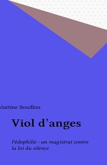 Viol d'anges : pédophilie, un magistrat contre la loi du silence