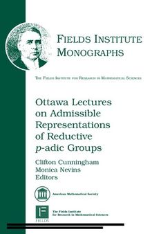 Ottawa Lectures on Admissible Representations of Reductive p-adic Groups