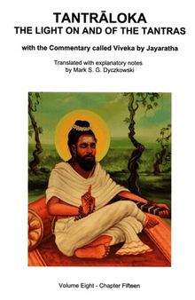 Tantrāloka. The Light on and of the Tantras - Volume 8, Chapter 15 - With the Commentary called Viveka by Jayaratha