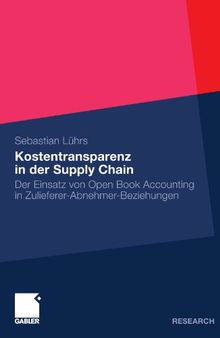 Kostentransparenz in der Supply Chain: Der Einsatz von Open Book Accounting in Zulieferer-Abnehmer-Beziehungen
