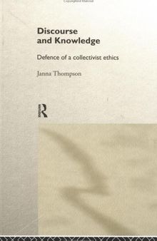 Discourse and Knowledge: Defence of a Collectivist Ethics