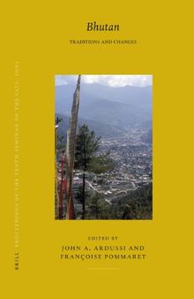 Proceedings of the Tenth Seminar of the IATS, 2003, Volume 5 Bhutan: Tradition and Changes (Brill's Tibetan Studies Library)