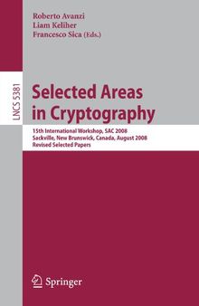 Selected Areas in Cryptography: 15th International Workshop, SAC 2008, Sackville, New Brunswick, Canada, August 14-15, Revised Selected Papers