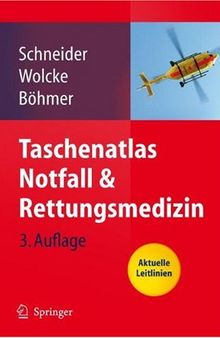 Taschenatlas Notfall und Rettungsmedizin: Kompendium für den Notarzt 3. Auflage