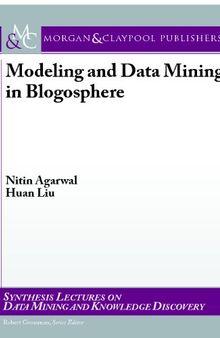 Modeling and Data Mining in Blogosphere (Synthesis Lectures on Data Mining and Knowledge Discovery)
