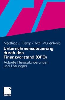 Unternehmenssteuerung durch den Finanzvorstand (CFO): Aktuelle Herausforderungen und Lösungen