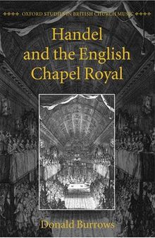 Handel and the English Chapel Royal (Oxford Studies in British Church Music)