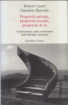 Proprietà privata, proprietà sociale, proprietà di sé. Conversazioni sulla costruzione dell'individuo moderno