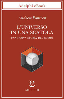 L'universo in una scatola. Una nuova storia del cosmo