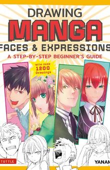 Drawing Manga Faces & Expressions: A Step-by-Step Beginner's Guide