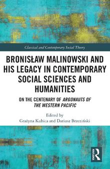 Bronisław Malinowski and His Legacy in Contemporary Social Sciences and Humanities: On the Centenary of Argonauts of the Western Pacific