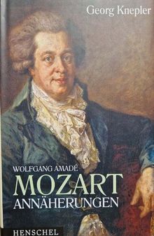 Wolfgang Amade Mozart. Annäherungen