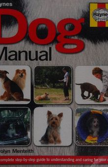 Haynes Dog Manual: The Definitive Guide to Finding your Perfect Dog, Training Him and Having a Happy Life Together