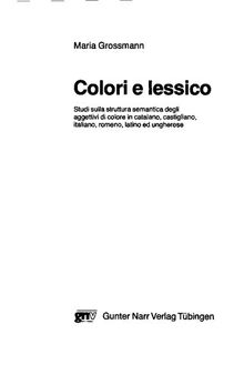 Colori e lessico: studi sulla struttura semantica degli aggettivi di colore in catalano, castigliano, italiano, romeno, latino ed ungherese