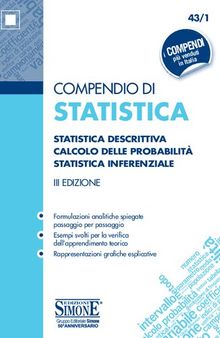 Compendio di statistica. Statistica descrittiva. Calcolo delle probabilità. Statistica inferenziale