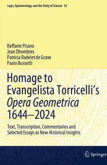 Homage to Evangelista Torricelli’s Opera Geometrica 1644–2024: Text, Transcription, Commentaries and Selected Essays as New Historical Insights
