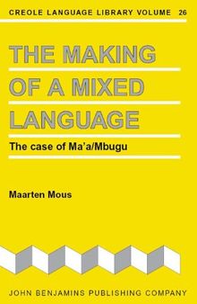 The Making of a Mixed Language: The Case of Ma'a/Mbugu (Creole Language Library)