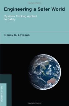 Engineering a Safer World: Systems Thinking Applied to Safety (Engineering Systems)