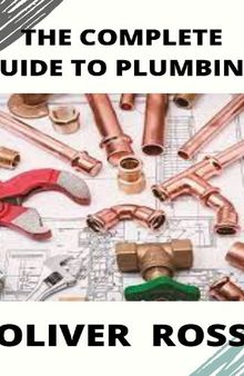THE COMPLETE GUIDE TO PLUMBING: everything you need to know about plumbing work
