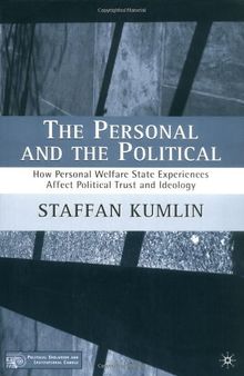 The Personal and the Political: How Personal Welfare State Experiences Affect Political Trust and Ideology (Political Evolution and Institutional Change)