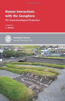 Human Interactions with the Geosphere: The Geoarchaeological Perspective (Geological Society Special Publication 352)