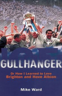 Gullhanger - Or How I Learned To Love Brighton & Hove Albion