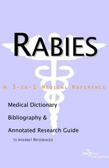 Rabies - A Medical Dictionary, Bibliography, and Annotated Research Guide to Internet References