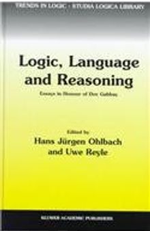 Logic, Language and Reasoning: Essays in Honour of Dov Gabbay