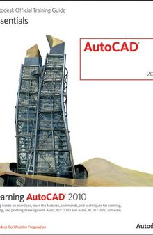 Learning AutoCAD 2010 and AutoCAD LT 2010 (Autodesk Official Training Guide: Essential) Volume 2