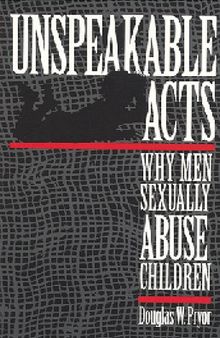 Unspeakable acts: why men sexually abuse children