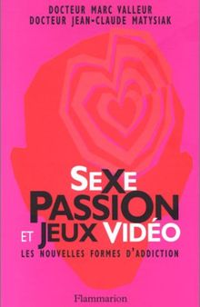 Sexe, passion et jeux vidéo : les nouvelles formes d'addiction