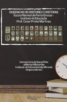 Biografias de diretores e diretoras - Escola Normal de Ponta Grossa/Instituto de Educação Prof. Cesar P. Martinez